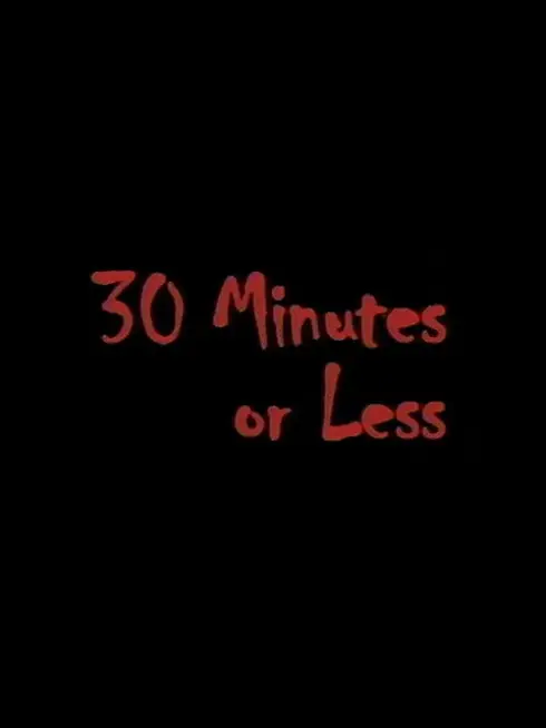 30 Minutes or Less