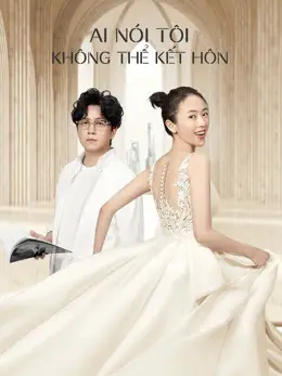 Ai Nói Tôi Không Thể Kết Hôn