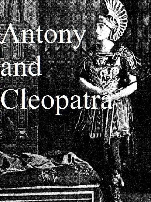 Antony and Cleopatra, a Love Story of the Noblest Roman and the Most Beautiful Egyptian
