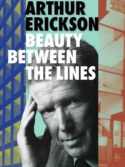  Arthur Erickson: Beauty Between The Lines (2024)