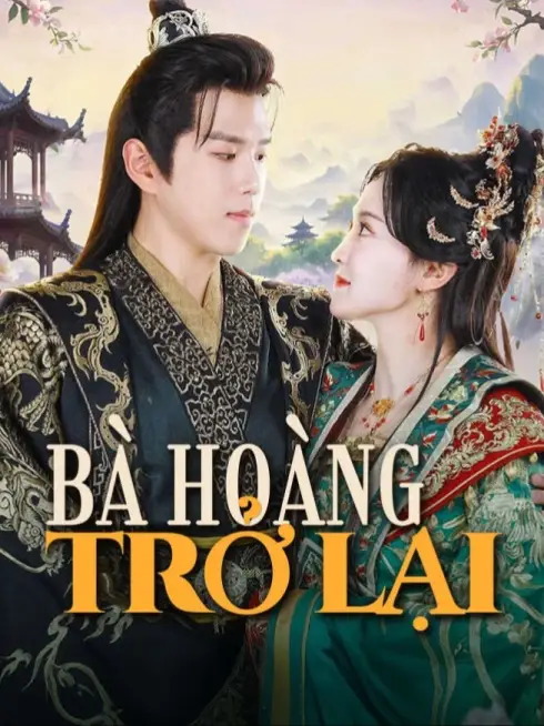 Phim Bà Hoàng Trở Lại - 女王归来 (2025)