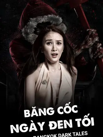 Phim Băng Cốc Ngày Đen Tối - Bangkok Dark Tales (2019)