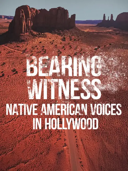  Bearing Witness Native American Voices in Hollywood (2025)