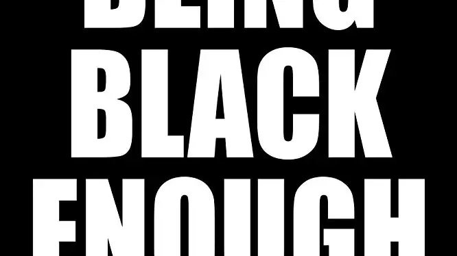 Being Black Enough