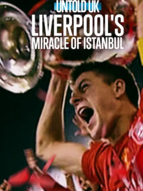 Phim Bí mật giới thể thao Anh quốc: Phép màu Istanbul của Liverpool - Untold UK: Liverpool's Miracle of Istanbul (2026)