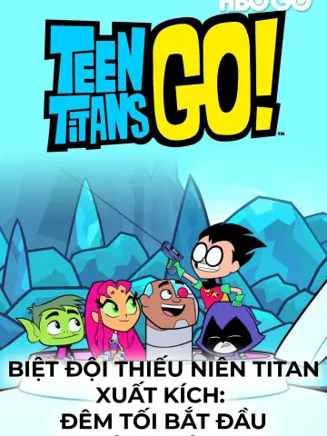 Phim Biệt Đội Thiếu Niên Titan Xuất Kích: Đêm Tối Bắt Đầu Bừng Sáng (Phần 1) - Teen Titans Go!: Night Begins To Shine Special (2017)