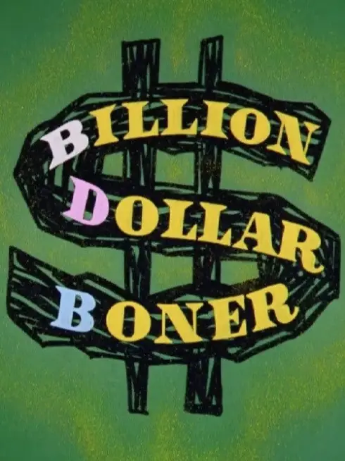 Billion Dollar Boner