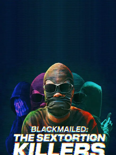 Blackmailed: The Sextortion Killers