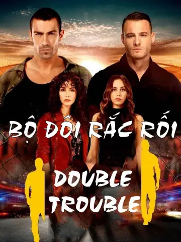 Phim Bộ Đôi Rắc Rối - Double Trouble (2018)