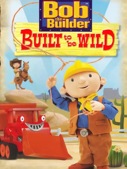  Bob the Builder: Built to be Wild (2006)
