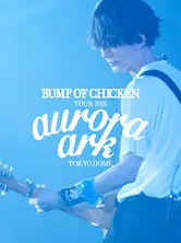 Phim BUMP OF CHICKEN TOUR 2019 aurora ark TOKYO DOME - BUMP OF CHICKEN TOUR 2019 aurora ark TOKYO DOME (2020)