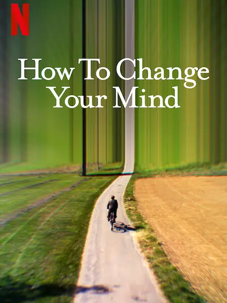 Phim Cách thay đổi tâm trí bạn - How to Change Your Mind (2022)