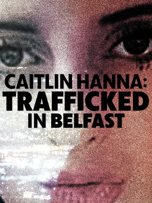 Caitlin Hanna: Trafficked in Belfast