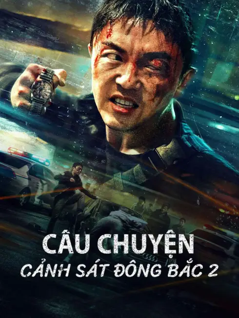 Câu Chuyện Cảnh Sát Đông Bắc 2
