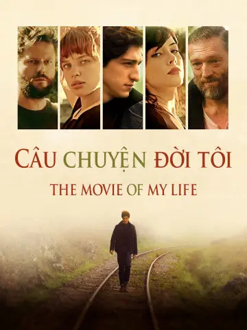 Phim Câu Chuyện Đời Tôi - The Movie of My Life (2017)