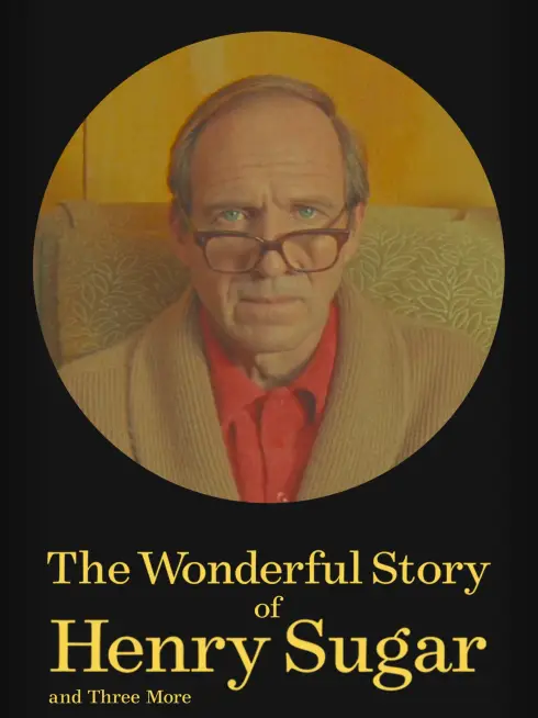 Phim Câu chuyện kì diệu về Henry Sugar và ba chuyện khác - The Wonderful Story of Henry Sugar and Three More (2024)
