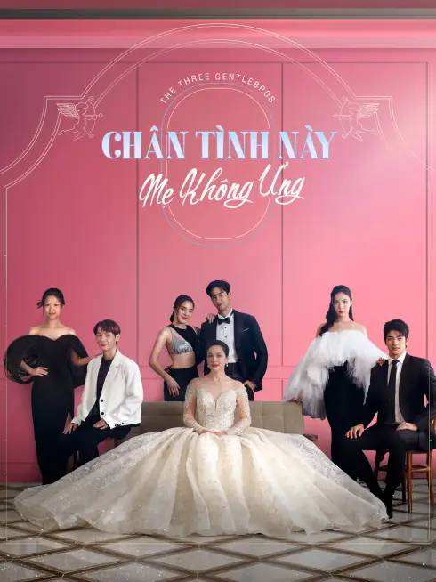 Phim Chân Tình Này Mẹ Không Ưng - The Three GentleBros (2022)