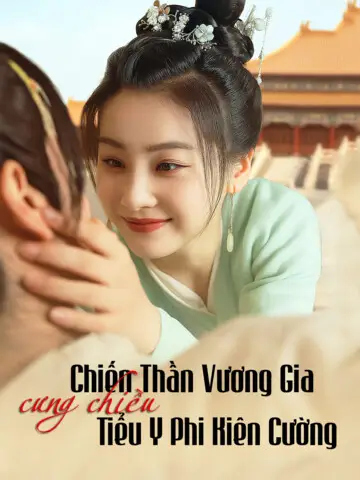 Chiến Thần Vương Gia Cưng Chiều Tiểu Y Phi Kiên Cường