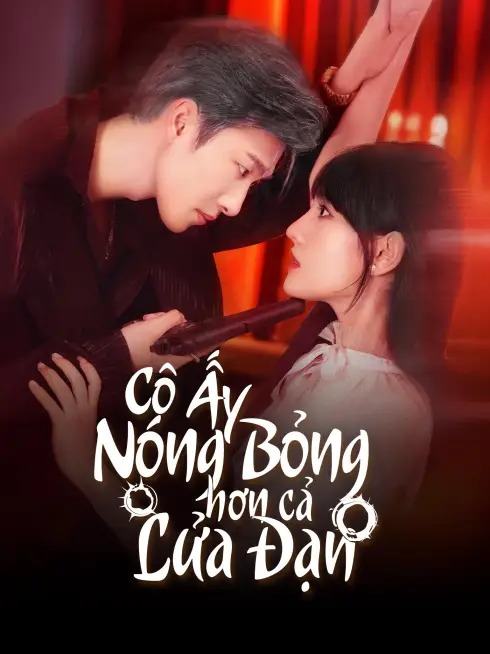 Cô Ấy Nóng Bỏng Hơn Cả Lửa Đạn