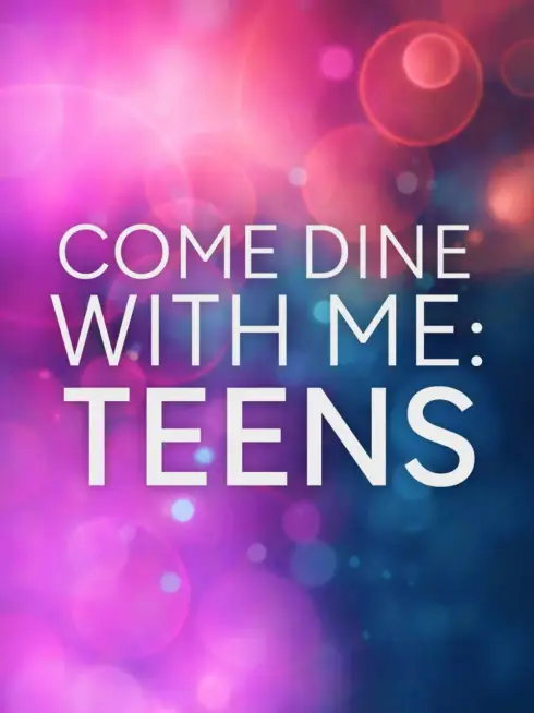 Come Dine With Me: Teens (2025)