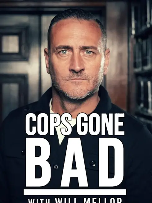 Cops Gone Bad with Will Mellor