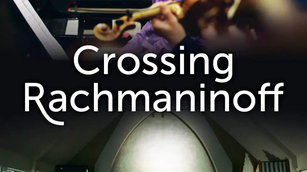 Phim Crossing Rachmaninoff - Crossing Rachmaninoff (2015)