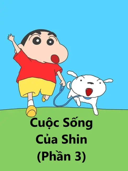 Cuộc Sống Của Shin (Phần 3)