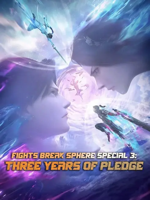 Phim Đấu Phá Thương Khung Hẹn Ước Ba Năm - Fights Break Sphere Special 3: Three Years of Pledge (2023)