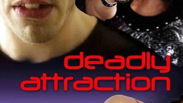 Phim Deadly Attraction - Deadly Attraction (2011)