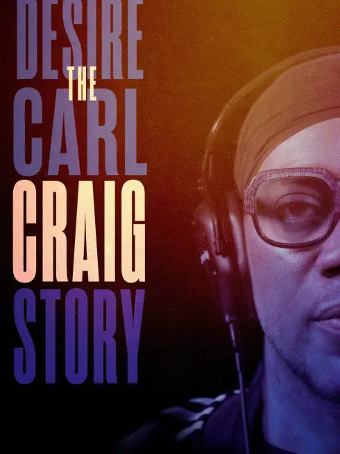 Desire: The Carl Craig Story