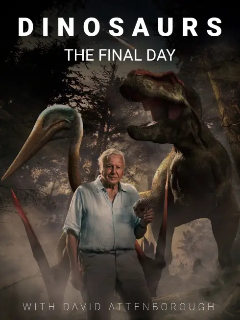 Phim Dinosaurs: The Final Day with David Attenborough - Dinosaurs: The Final Day with David Attenborough (2022)
