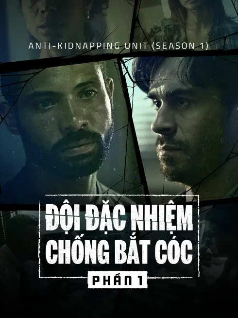 Phim Đội Đặc Nhiệm Chống Bắt Cóc (Phần 1) - Anti-Kidnapping Unit (Season 1) (2019)
