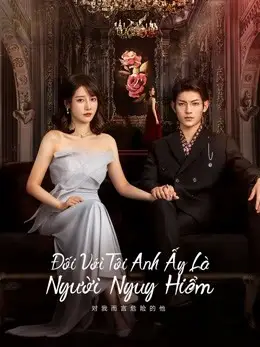 Đối Với Tôi, Anh Ấy Là Người Nguy Hiểm