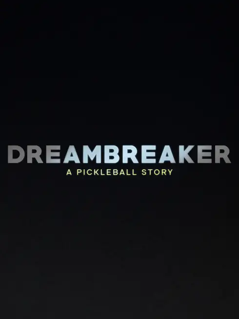  Dreambreaker: A Pickleball Story (2024)