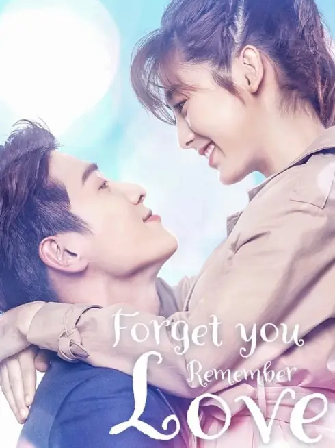 Phim Dù Quên Em Vẫn Nhớ Rõ Tình Yêu - Forget You Remember Love (2020)