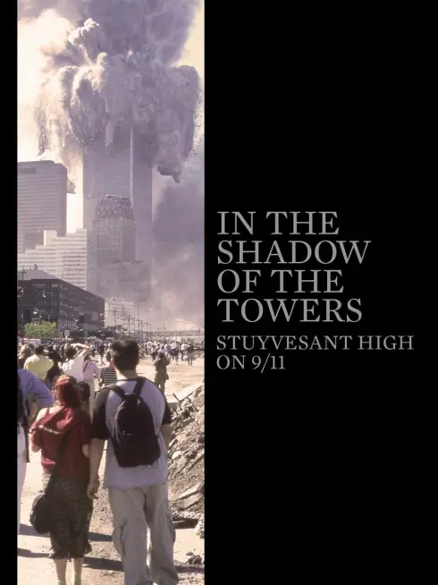 Phim Dưới Bóng Những Tòa Tháp: Trường Trung Học Stuyvesant Trong Ngày 11-9 - In the Shadow of the Towers: Stuyvesant High on 9/11 (2019)