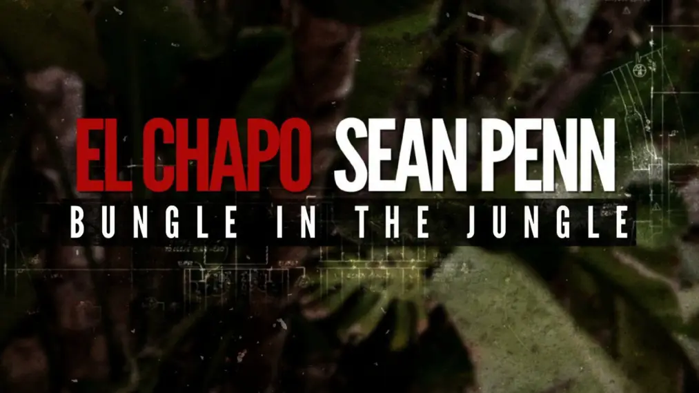 Phim El Chapo & Sean Penn: Bungle in the Jungle - El Chapo & Sean Penn: Bungle in the Jungle (2016)