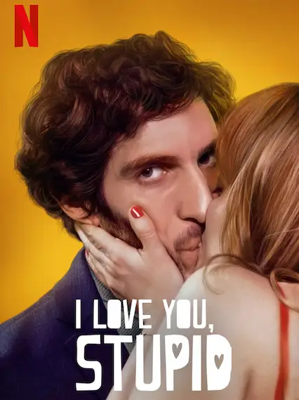 Phim Em yêu anh, ngốc ạ - I Love You, Stupid (2019)