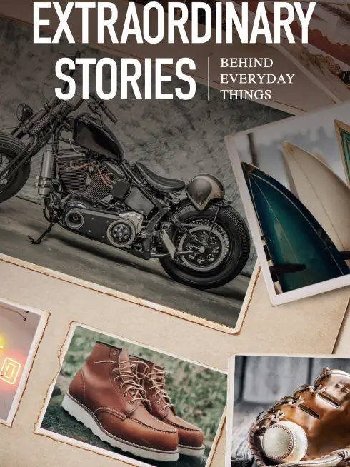 Extraordinary Stories Behind Everyday Things