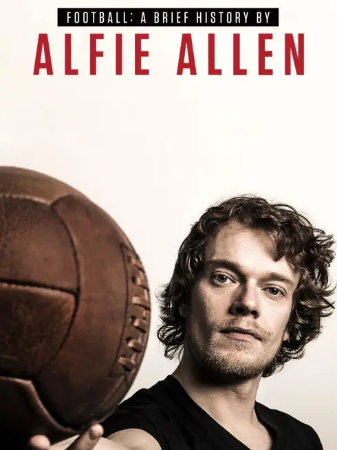 Football: A Brief History by Alfie Allen