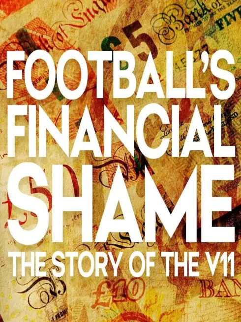  Football's Financial Shame: The Story of the V11 (2025)