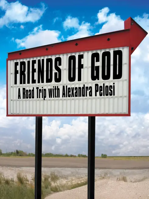  Friends of God: A Road Trip with Alexandra Pelosi (2007)