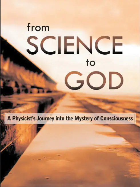 From Science to God: Exploring the Mystery of Consciousness