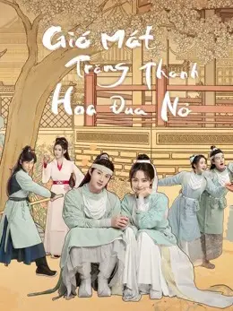 Phim Gió Mát Trăng Thanh Hoa Đua Nở - The Flowers Are Blooming (2021)