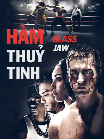 Phim Hàm Thủy Tinh - Glass Jaw (2018)