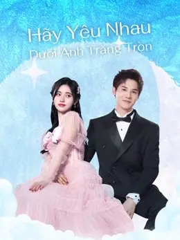Phim Hãy Yêu Nhau Dưới Ánh Trăng Tròn - Love Under The Full Moon (2021)