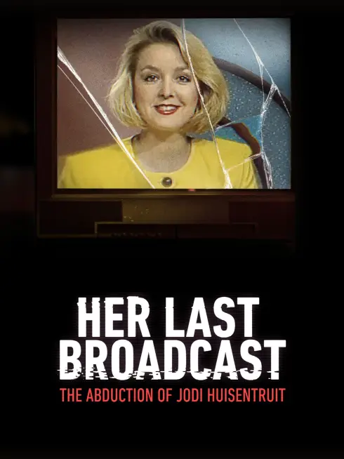 Her Last Broadcast: The Abduction of Jodi Huisentruit
