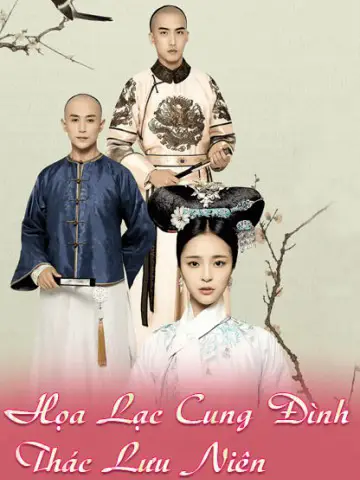 Phim Họa Lạc Cung Đình Thác Lưu Niên - Love In The Imperial Palace (2017)