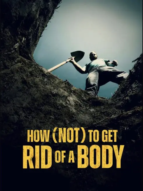 How (Not) To Get Rid of a Body