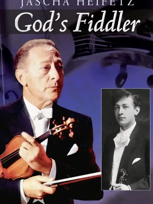 Jascha Heifetz: God's Fiddler